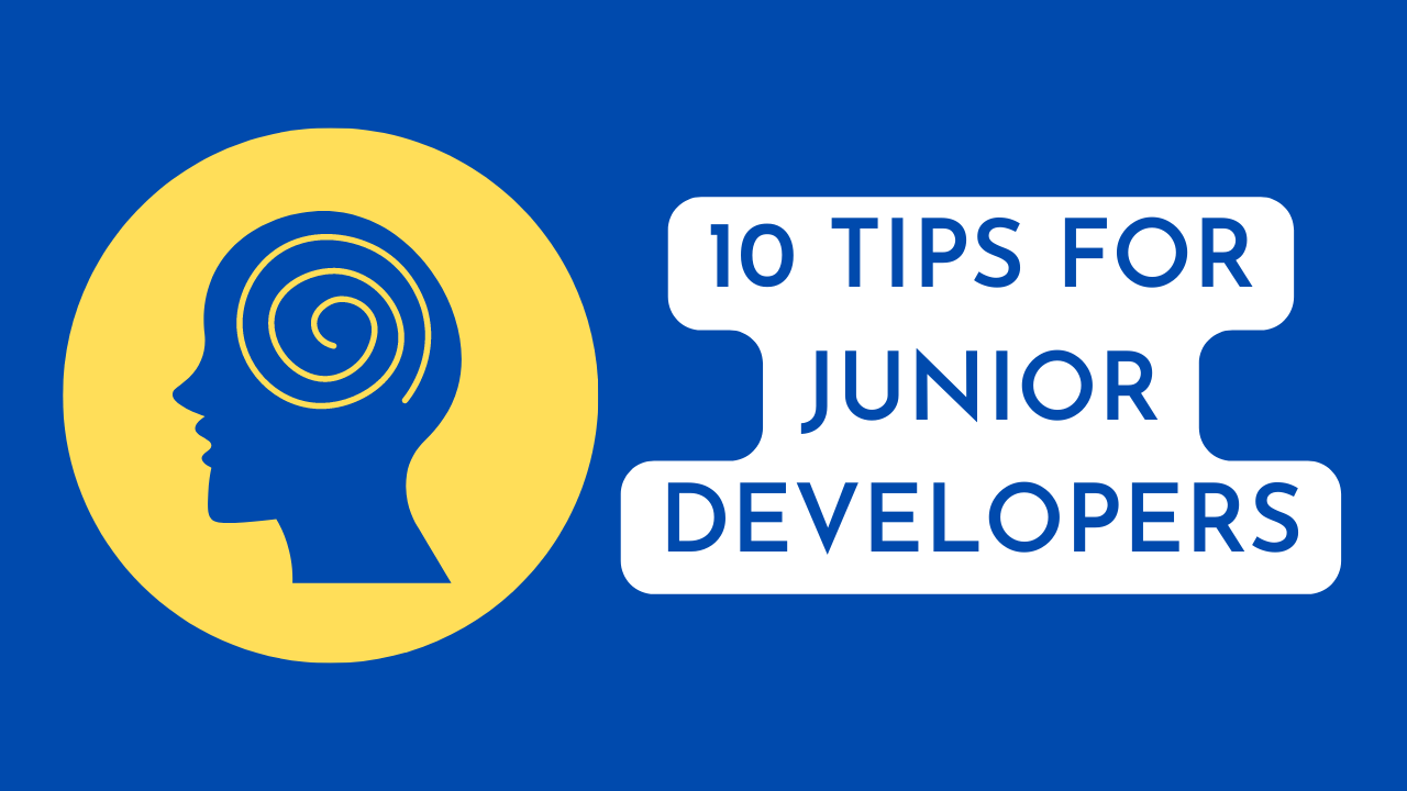 10 tips for Junior Developers